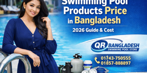 Swimming Pool Products Price List in Bangladesh – 2026 Updated Complete Guide